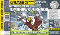 Uiltje Brewing Company, Why No Run For The Tomahawk Tornado