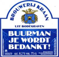 Brouwerij Kraan (Bodegraven), Buurman je wordt bedankt!