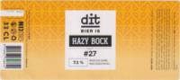 Dit Bier, #27 Hazy Bock