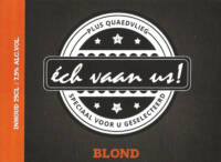 Buitenlandse bieren voor Nederlandse markt (etiket Nederlandse plaatsnaam), &Eacute;ch Vaan Us! Blond