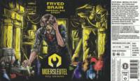 Brouwerij De Moersleutel, Fryed Brain