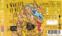 X-brewing, A Whacked Up Nut Job X-brewing, A Whacked Up Nut Job