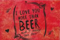 Buitenlandse bieren voor Nederlandse markt (etiket Nederlandse plaatsnaam), I Love You More Than Beer and I really love beer