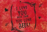 Buitenlandse bieren voor Nederlandse markt (etiket Nederlandse plaatsnaam), I Love You More Than You Love Beer