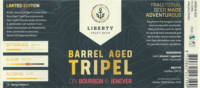 Liberty Craft Beer, Barrel Aged Tripel on Bourbon & Jenever Liberty Craft Beer, Barrel Aged Tripel on Bourbon & Jenever