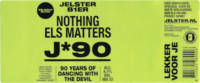 Brouwerij Jelster, Nothing Els Matters J*90