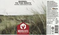 Brouwerij De Moersleutel, Barrel To The Rootz
