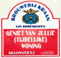 Brouwerij Kraan (Bodegraven), Geniet van jullie (tijdelijke) Woning