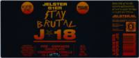 Brouwerij Jelster, Stay Brutal J*18