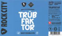 Rock City Brewing, Trüb Fak Tor