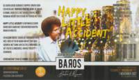 Baros Bier, Happy Little Accident
