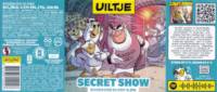 Uiltje Brewing Company, Secret Show