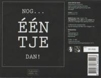 Brouwerij Klein Duimpje, Nog &Eacute;&Eacute;N Tje Dan !
