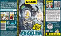Uiltje Brewing Company, Houston, We have a Problem