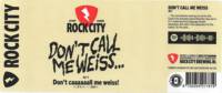 Rock City Brewing, Don't Call me Weiss... Wit