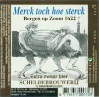 Scheldebrouwerij, Merck toch hoe sterck Bergen op Zoom