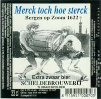 Scheldebrouwerij, Merck toch hoe sterck Bergen op Zoom