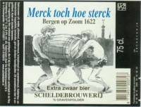 Scheldebrouwerij, Merck toch hoe sterck Bergen op Zoom