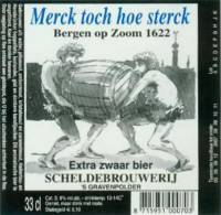 Scheldebrouwerij, Merck toch hoe sterck Bergen op Zoom