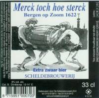 Scheldebrouwerij, Merck toch hoe sterck Bergen op Zoom