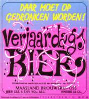 Maasland Brouwerij, Verjaardags Bier Daar moet op gedronken worden