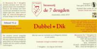 Brouwerij De 7 Deugden, Dubbel + Dik