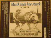 Scheldebrouwerij, Merck toch hoe sterck Donker