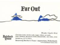 Brouwerij Butchers Tears, Far Out