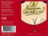Uiltje Brewing Company, Oh! Buurman, wat doet u nu?