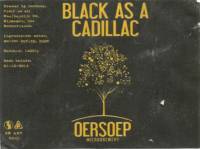 Oersoep Brouwerij, Black as a Cadillac