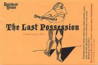Brouwerij Butchers Tears, The Last Possession