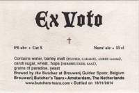 Brouwerij Butchers Tears, Ex Voto