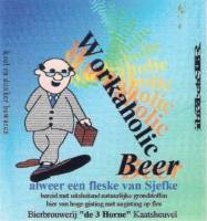 Bierbrouwerij de 3 Horne, Workaholic Beer