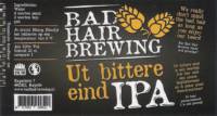 Bad Hair Brewing, Ut Bittere Eind IPA