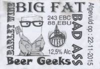 Brouwerij Eanske, Big Fat Bad Ass Beer Geek Barley Wine