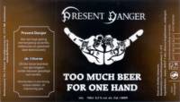 Bierbrouwerij de 3 Horne, Present Danger Too Much Beer For One Hand