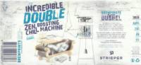 Strieper Craft Beer Company, The Incredible Double Zen Boosting Chill Machine