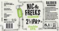 Baxbier, Nic & Freek's 2 1/2 IPA? Double IPA
