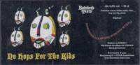 Brouwerij Butchers Tears, No Hops For The Kids
