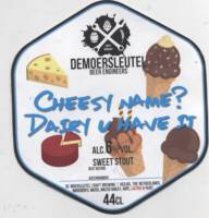 Brouwerij De Moersleutel, Cheesy Name? Dairy U Have It Sweet Stout
