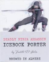 Amateurs, Deadly Ninja Assassin Icebock Porter