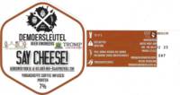 Brouwerij De Moersleutel, Say Cheese