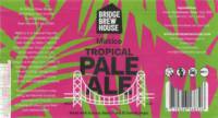 Bridge Brew House, Mistico Tropical Pale Ale