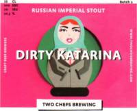 Two Chefs Brewing, Dirty Katarina Russian Imperial Stout Two Chefs Brewing, Dirty Katarina Russian Imperial Stout