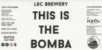 LOC Brewery, This is the Bomba
