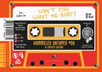 Brouwerij Hommeles, Don't You Want Me Baby?