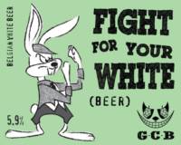 Amateurs, Fight for Your White (beer)