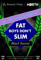 Amateurs, Fat Boys Don't Slim Black Saison