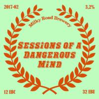 Milky Road Brewery, Sessions of a Dangerous Mind