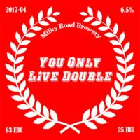 Milky Road Brewery, You Only Live Double